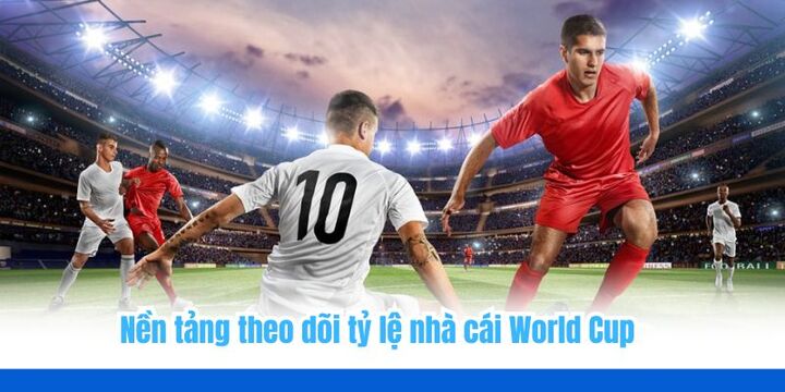 Những nền tảng trực tiếp bóng đá và soi kèo WC 2026