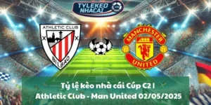Tỷ lệ kèo nhà cái Cúp C2 | Athletic Club - Man United 02/05/2025