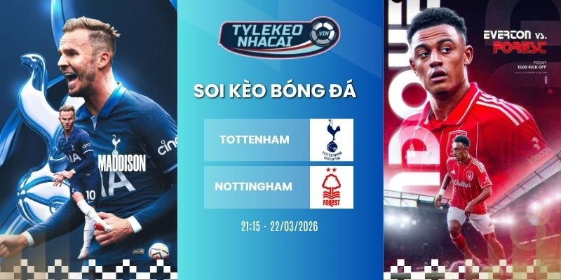 Soi kèo nhà cái Tottenham vs Nottingham hôm nay ngày 22/03/2026 - NHA